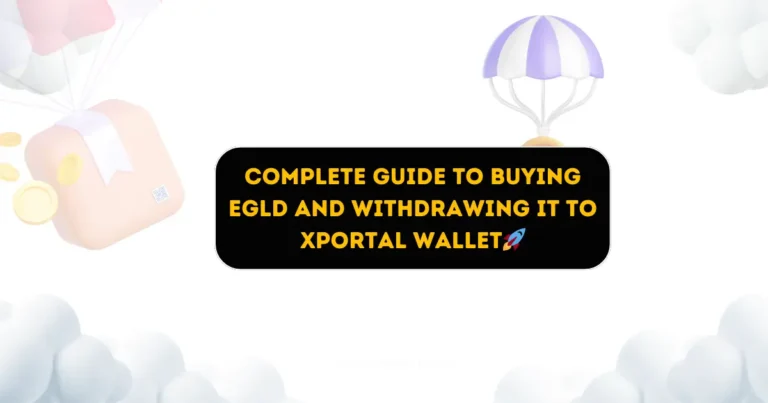 Complete Guide to Buying EGLD and Withdrawing It to xPortal Wallet